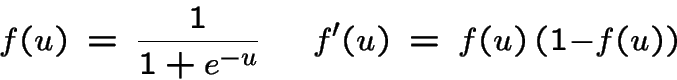 f(u) = 1/(1 + e^-u),  f'(u) = f(u) (1 - f(u))