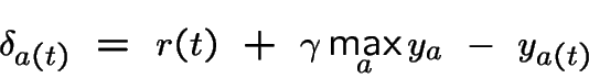 delta_a(t) = r(t) + gamma max_a y_a - y_a(t)